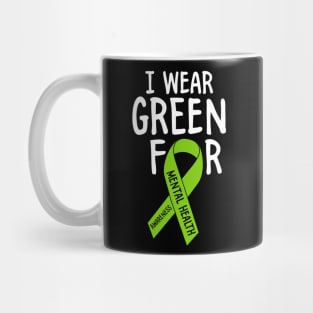 I Wear Green For Mental Health Awareness Month Mug